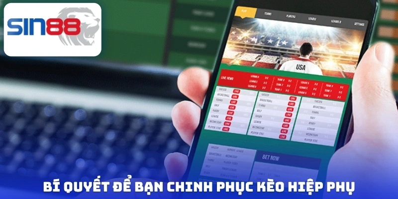 Kèo Hiệp Phụ - Thông Tin Quan Trọng Và Cách Chơi Cực Dễ 4 Bí quyết để bạn chinh phục kèo hiệp phụ