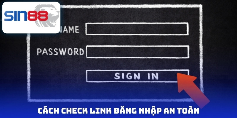 Link đăng nhập Sin88 mới nhất - Vào nhanh không lag 2026 2 Cách check link đăng nhập an toàn