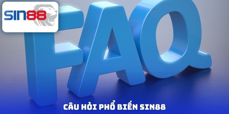 SIN88 17 Câu hỏi phổ biến Sin88