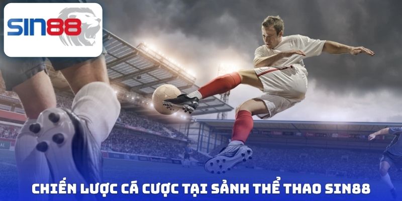 Thể Thao Sin88 - Cập Nhật 1000+ Trận Đấu, Kèo Thơm Liên Tục 3 Chiến lược cá cược tại sảnh thể thao Sin88