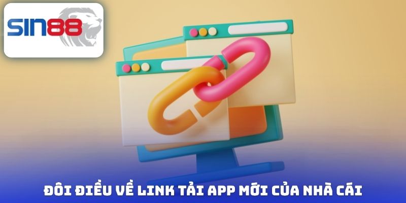 Link Tải App Sin88 Mới Nhất Chuẩn Cho Android Và IOS 1 Đôi điều về link tải app mới của nhà cái