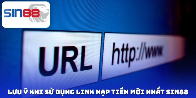 Link Nạp Tiền Sin88 Mới Nhất - Giao Dịch An Toàn, Siêu Tốc 3 Lưu ý khi sử dụng link nạp tiền mới nhất Sin88
