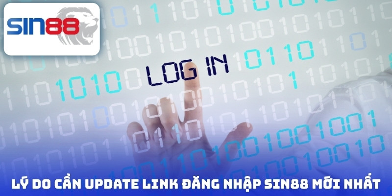 Link đăng nhập Sin88 mới nhất - Vào nhanh không lag 2026 1 Lý do cần update Link đăng nhập Sin88 mới nhất