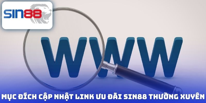 Link Ưu Đãi Sin88 Mới Nhất - Tổng Hợp Khuyến Mãi Đang Áp Dụng 1 Mục đích cập nhật link ưu đãi Sin88 thường xuyên