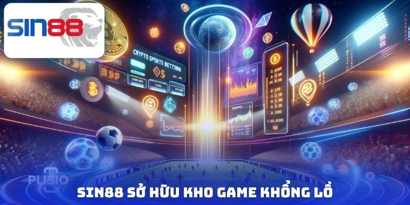 Giới Thiệu Nhà Cái Cá Cược Sin88: Minh Bạch, An Tâm Đặt Cược 1 Sin88 sở hữu kho game khủng