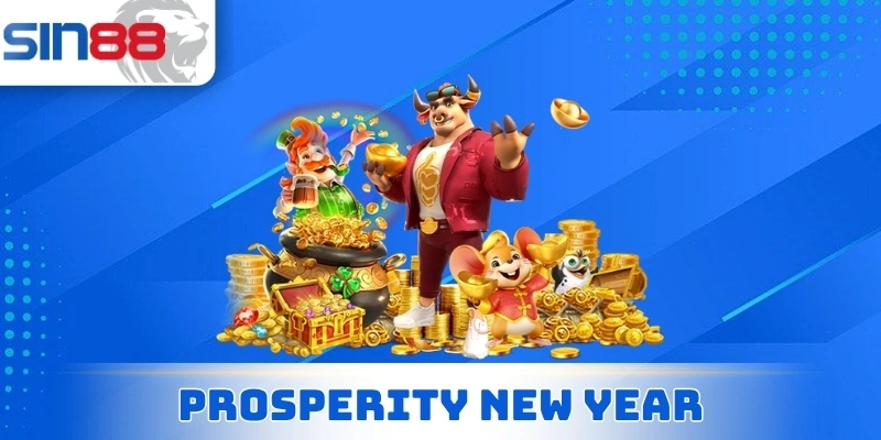 Prosperity New Year - Siêu Phẩm Slots Được Vạn Người Mê 1 Prosperity New Year