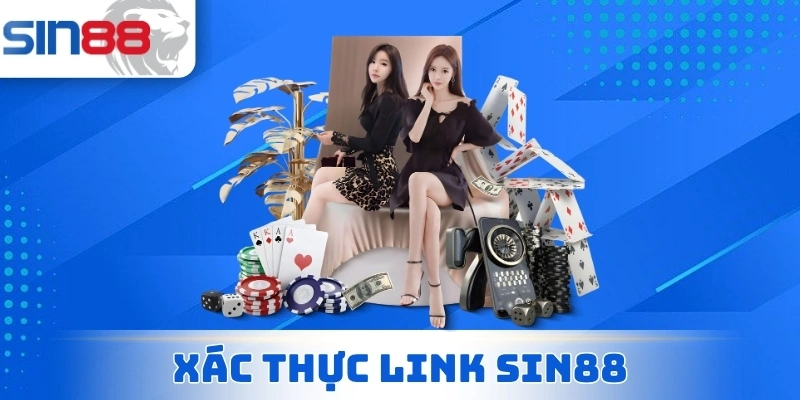 Xác Thực Link Sin88 - Truy Cập Và Trải Nghiệm Game An Toàn 1 Xác Thực Link Sin88